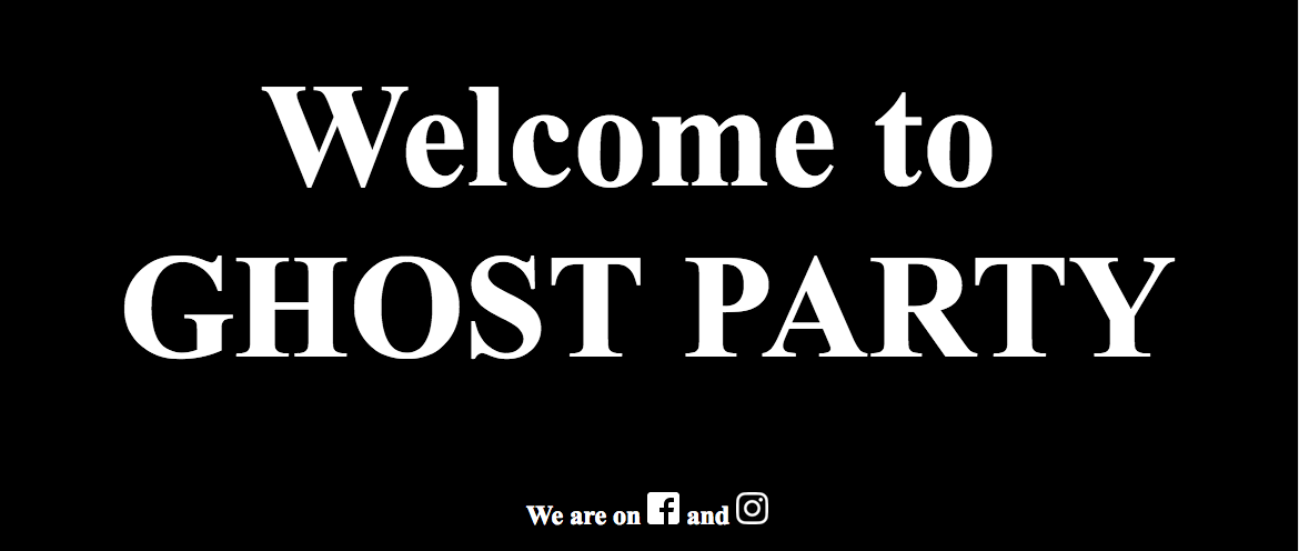 Ugly large text says 'Welcome to GHOST PARTY'