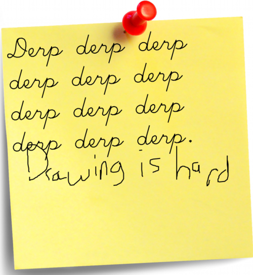 Rendering of a sticky note with rendered Hershey script font text and scribbling. The rendered text is 12 repetitions of the word 'derp' and the scribbles spell out 'Drawing is hard'.