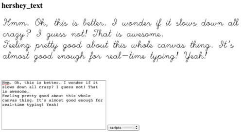 Screenshot of web interface with text area and rendered text in Hershey script font. Text reads: Hmm. Oh, this is better. I wonder if it slows down all crazy? I guess not! That is awesome. Feeling pretty good about this whole canvas thing. It's almost good enough for real-time typing. Yeah!